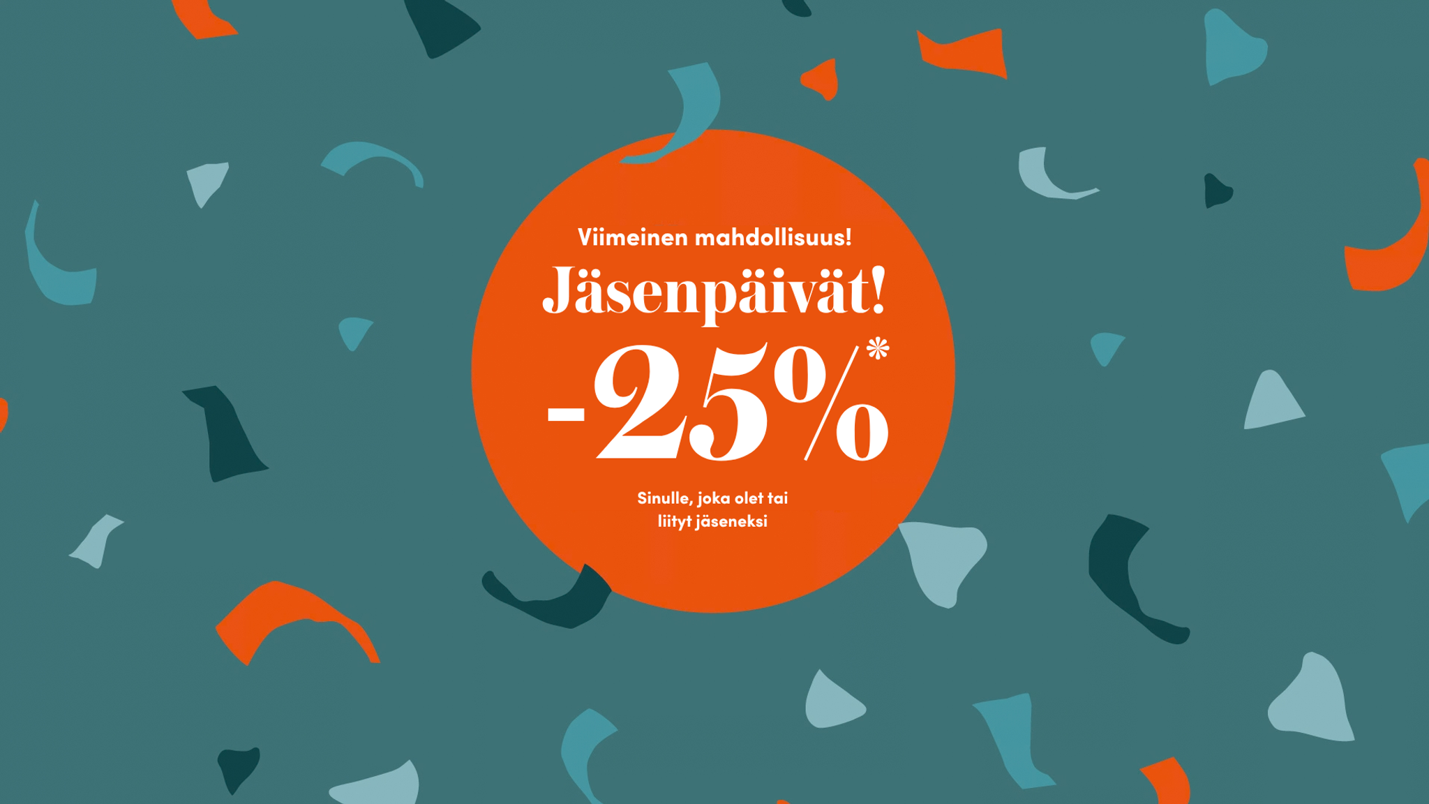 Jäsenpäivien viimeinen mahdollisuus: 25 % alennus sinulle, joka olet tai liityt jäseneksi.