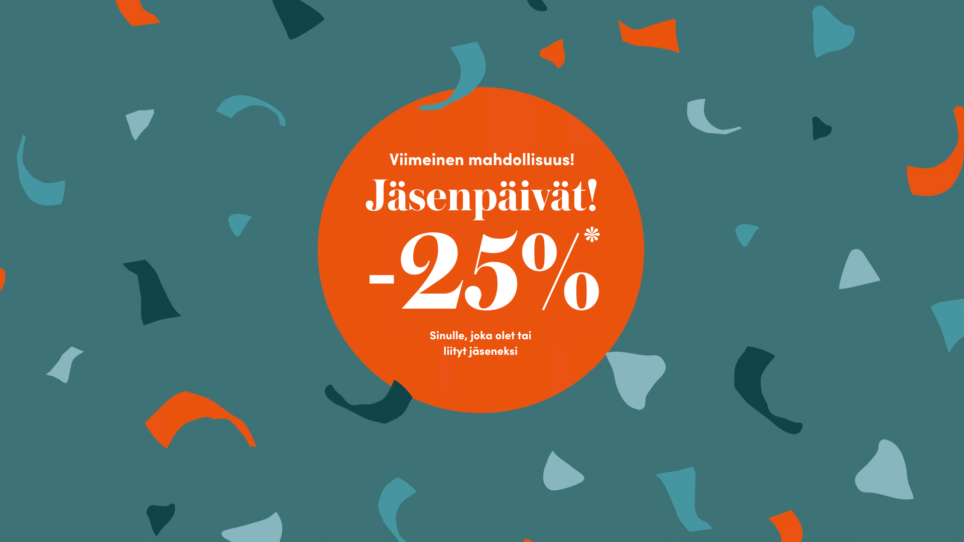 Jäsenpäivien viimeinen mahdollisuus: 25 % alennus sinulle, joka olet tai liityt jäseneksi.