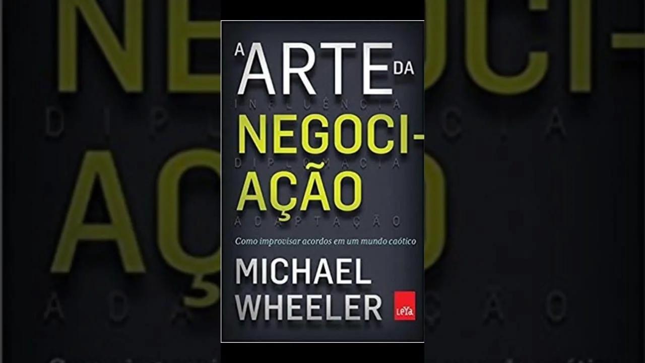 Capa da edição brasileira do livro A arte da negociação, de Michael Wheeler, em fundo escuro