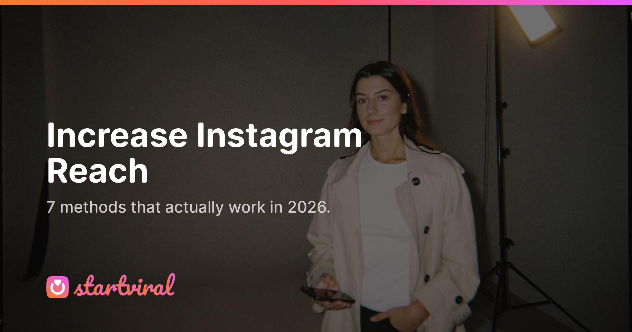 Increase Instagram Reach: 7 Methods That Actually Work in 2026