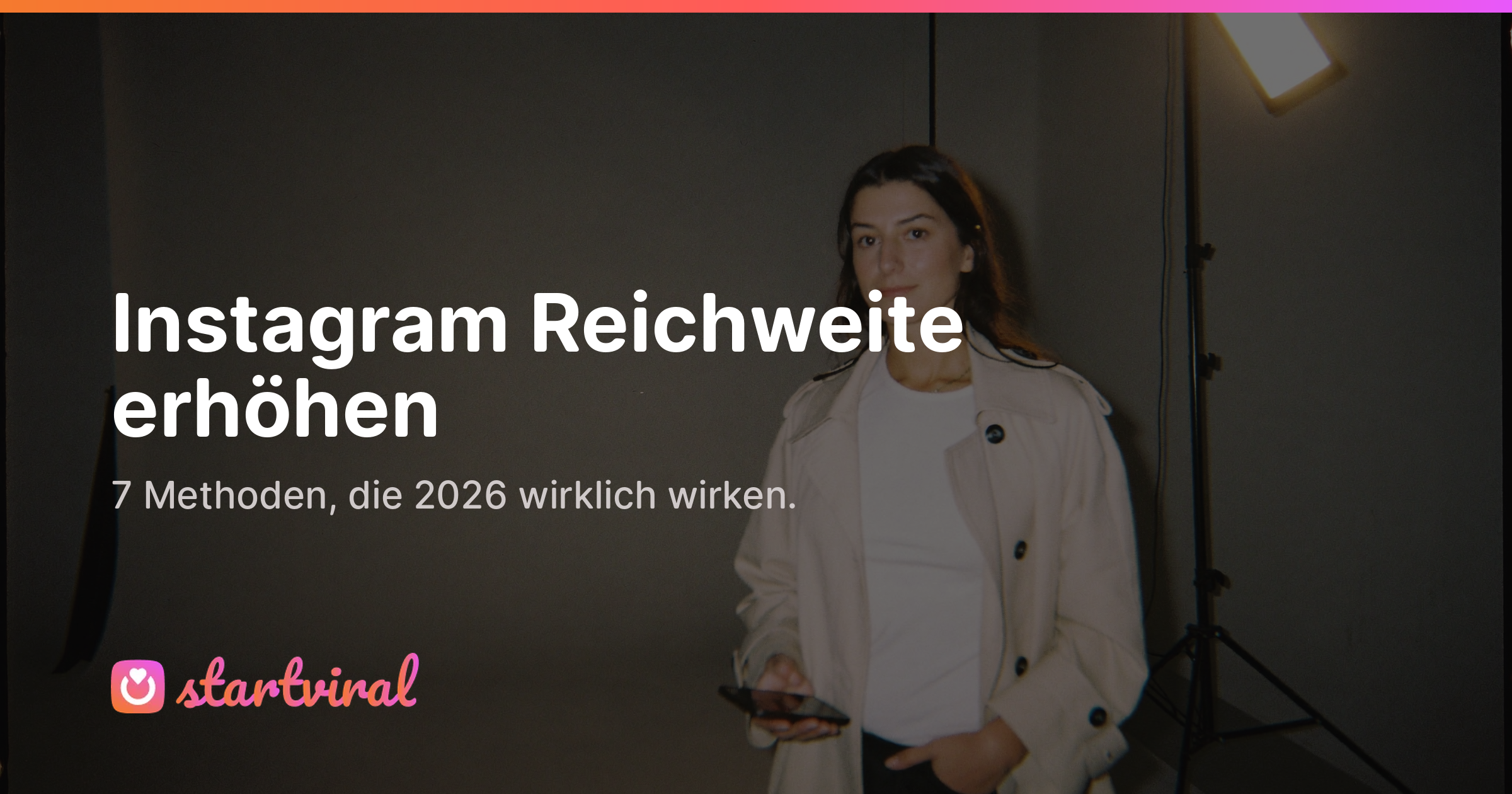 Instagram Reichweite erhöhen: 7 Methoden, die 2026 wirklich wirken