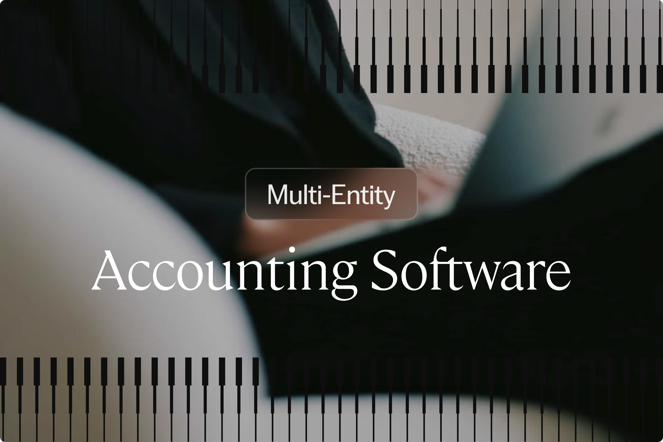 Multi-Entity Accounting Software: 6 Best Tools