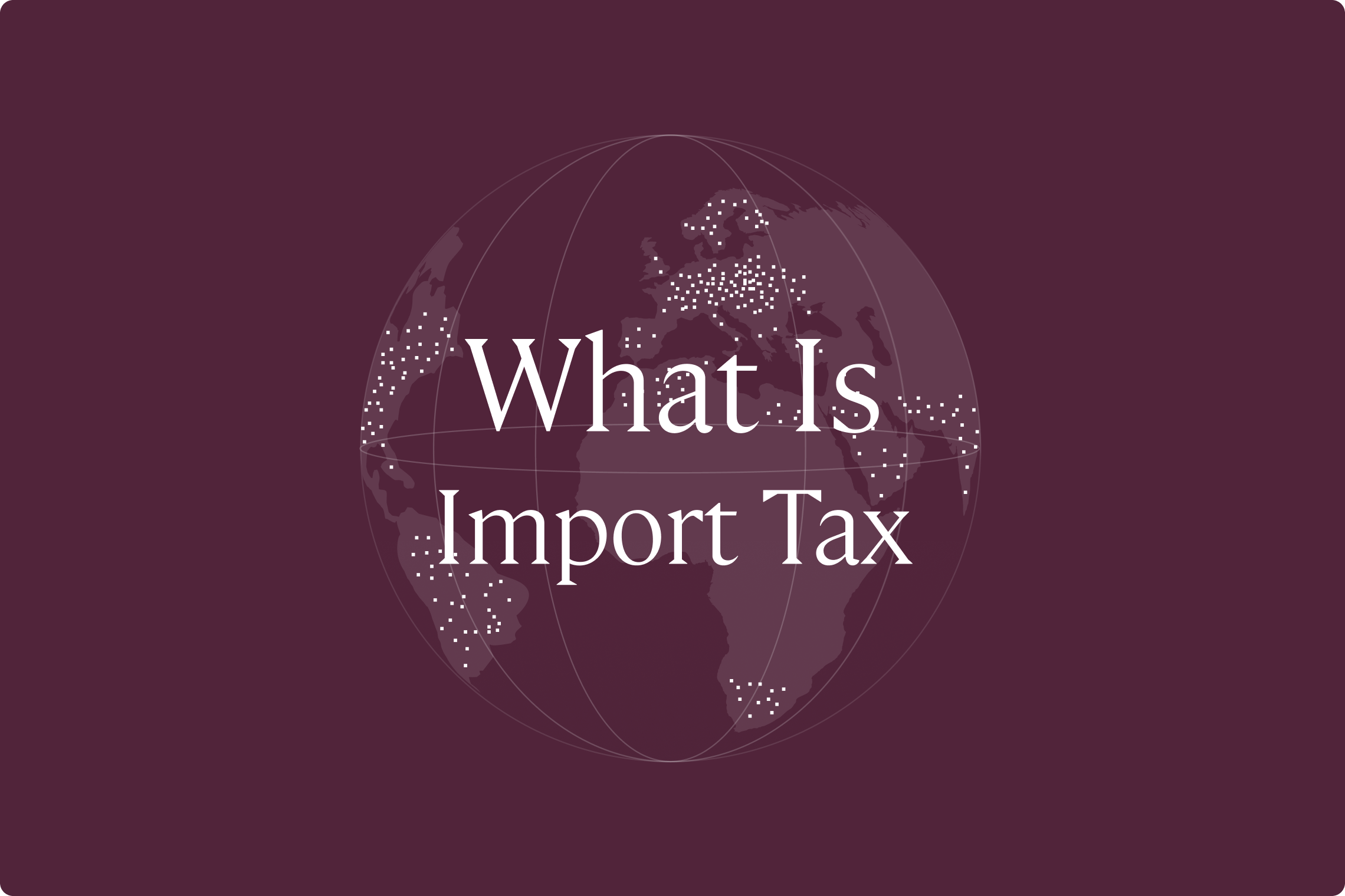 What Is Import Tax & How Is It Calculated?