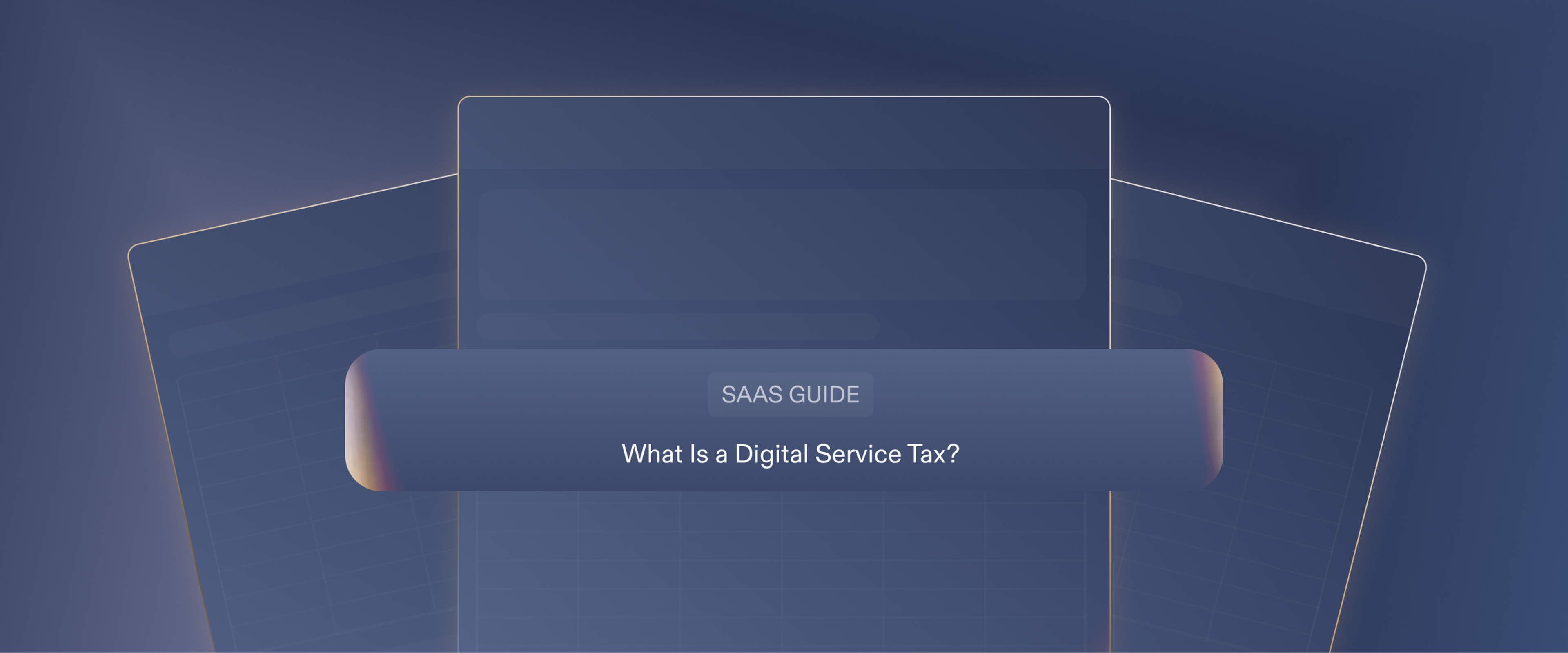 What Is a Digital Service Tax? (SaaS Guide)