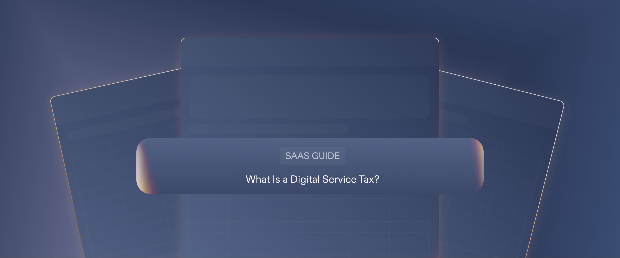 What Is a Digital Service Tax? (SaaS Guide)