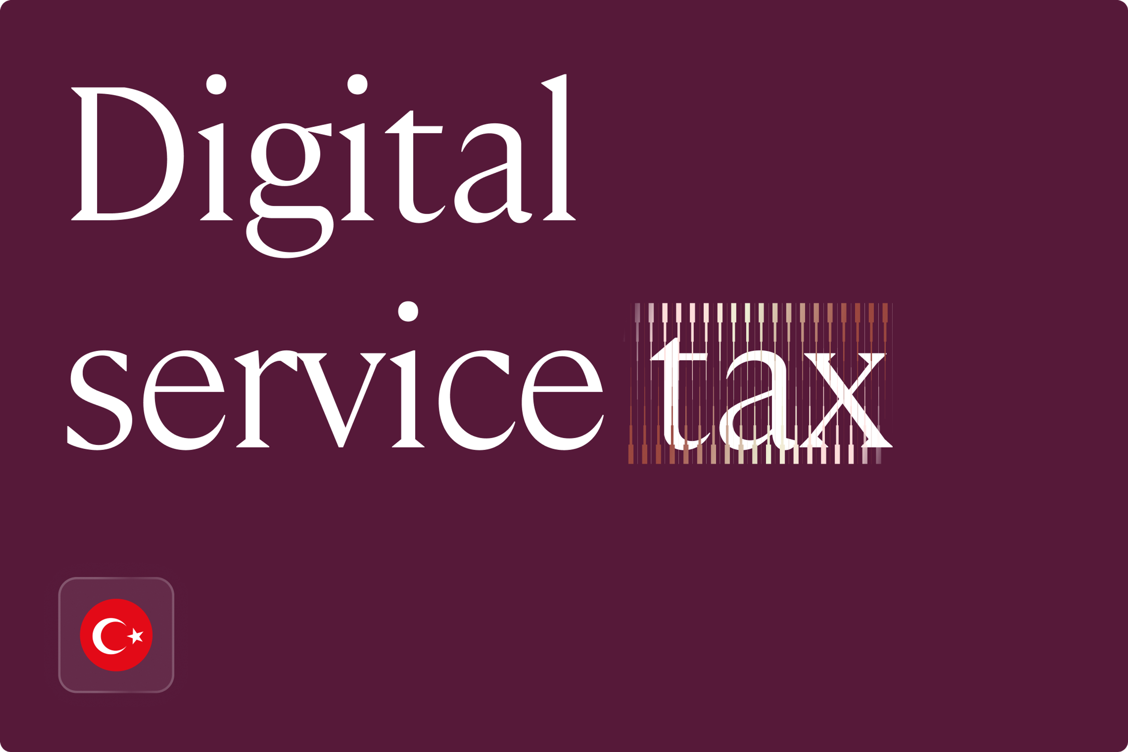 Turkey Digital Services Tax: Complete Guide