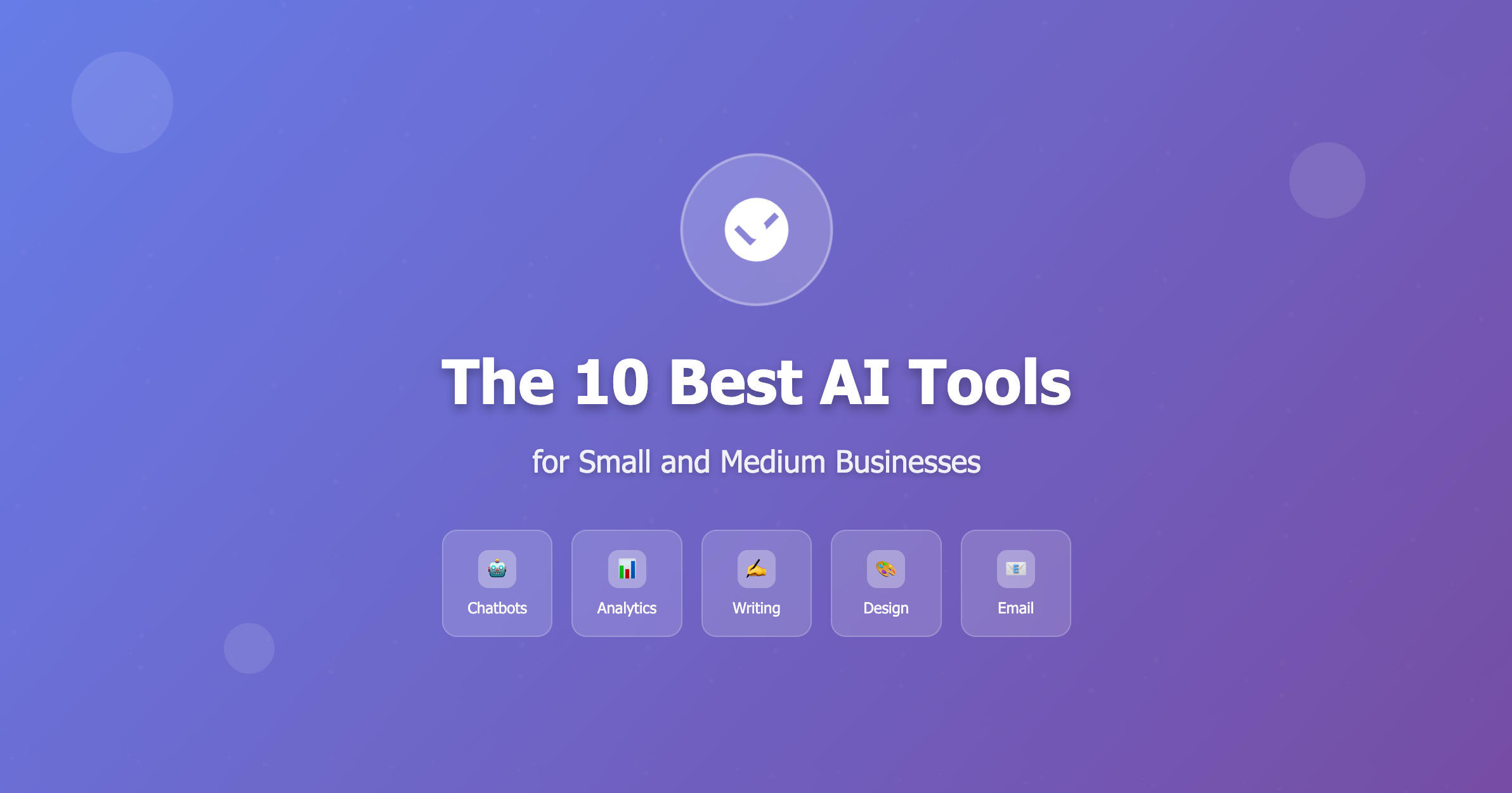 The 10 Best AI Tools for Small and Medium Businesses and How to Use Them