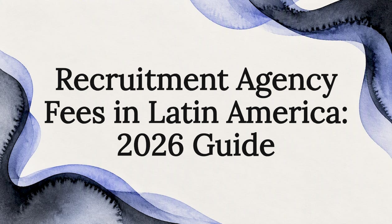 Recruitment Agency Fees in Latin America: 2026 Guide