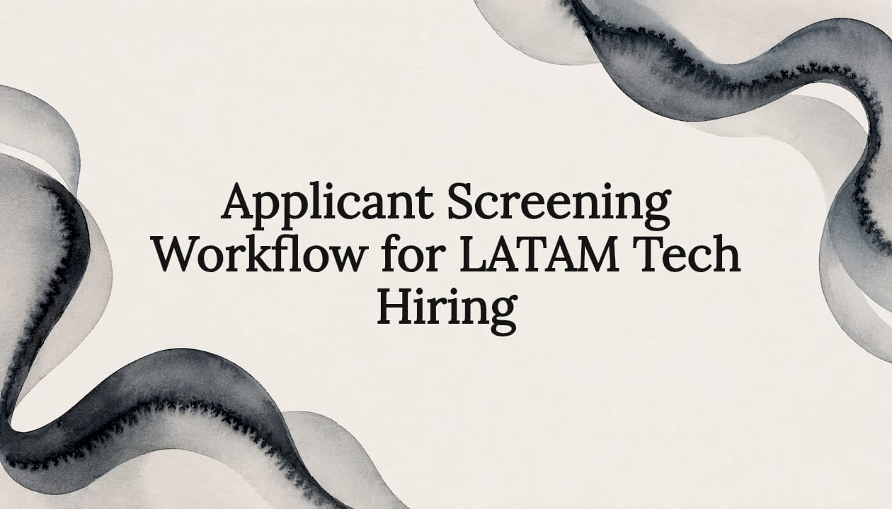 Applicant Screening Workflow for LATAM Tech Hiring