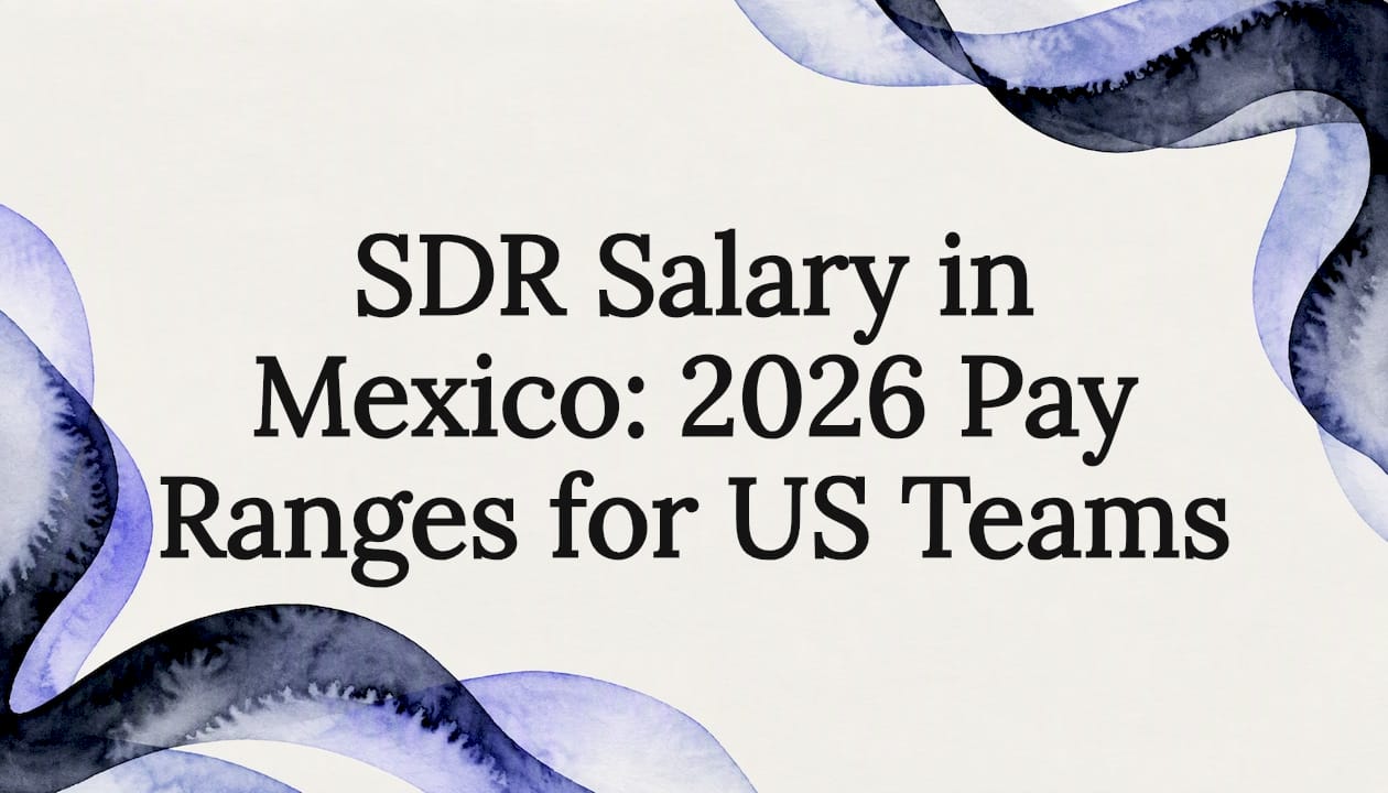 SDR Salary in Mexico: 2026 Pay Ranges for US Teams