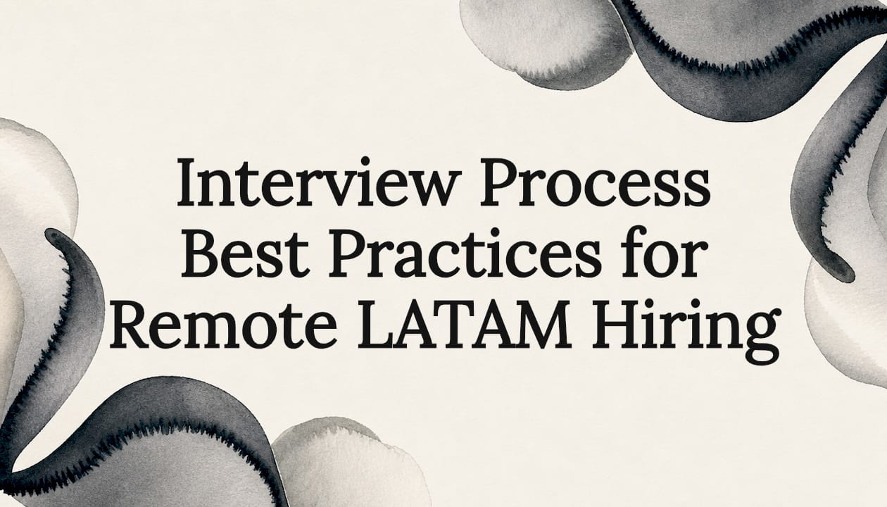 Interview Process Best Practices for Remote LATAM Hiring
