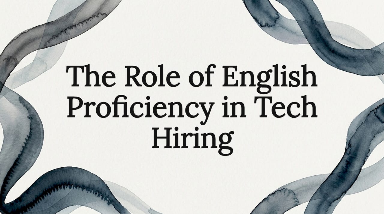 The Role of English Proficiency in Tech Hiring