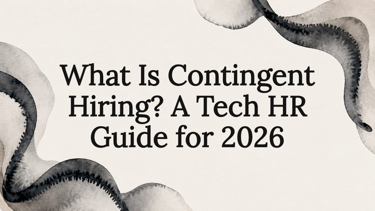 What Is Contingent Hiring? A Tech HR Guide for 2026