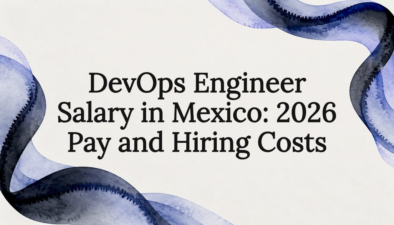 DevOps Engineer Salary in Mexico: 2026 Pay and Hiring Costs