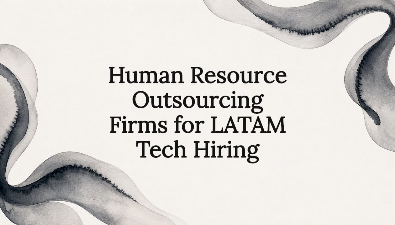 Human Resource Outsourcing Firms for LATAM Tech Hiring