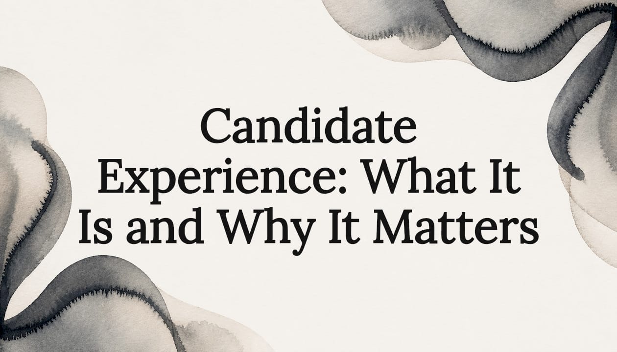 Candidate Experience: What It Is and Why It Matters