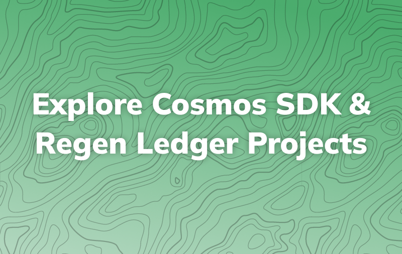 Explore Cosmos SDK & Regen Ledger Projects