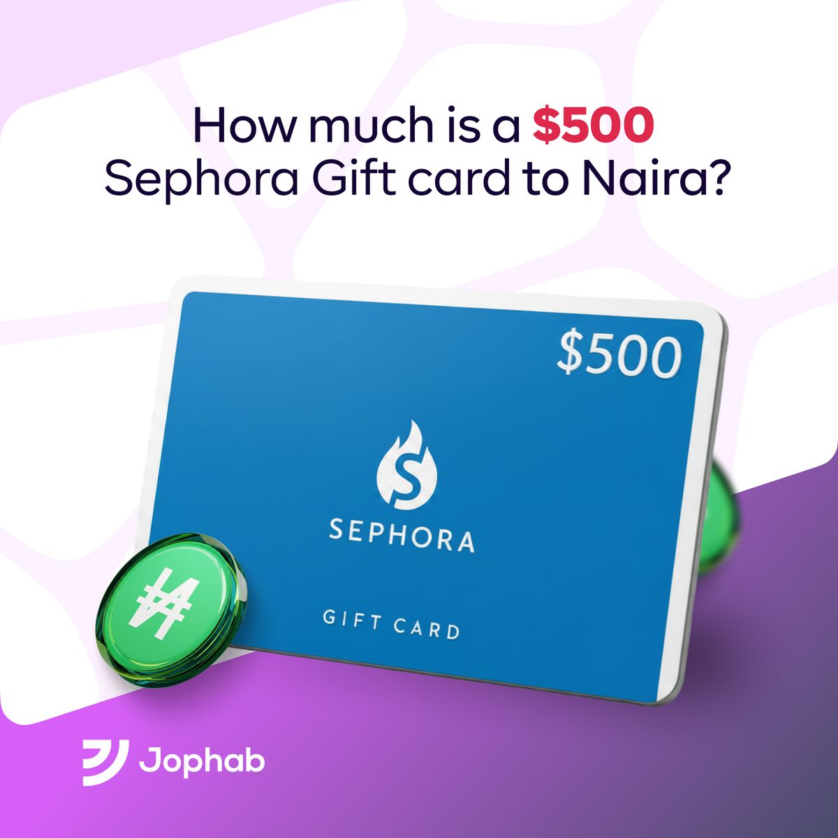Illustration of a $500 Sephora gift card with the headline "How much is a $500 Sephora Gift Card to Naira?" and Jophab branding.