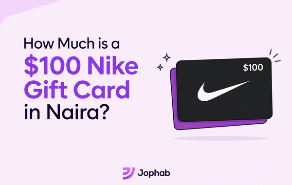 $100 Nike gift card value in Nigeria: approximately ₦90,000–₦120,000, subject to market fluctuations