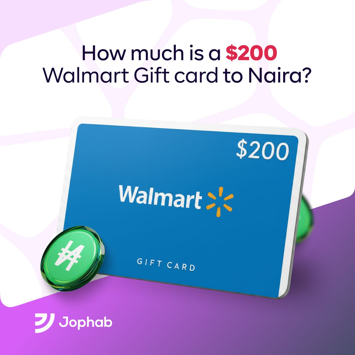 Illustration of a $200 Walmart gift card with the headline "How much is a $200 Walmart Gift Card to Naira?" and Jophab branding.