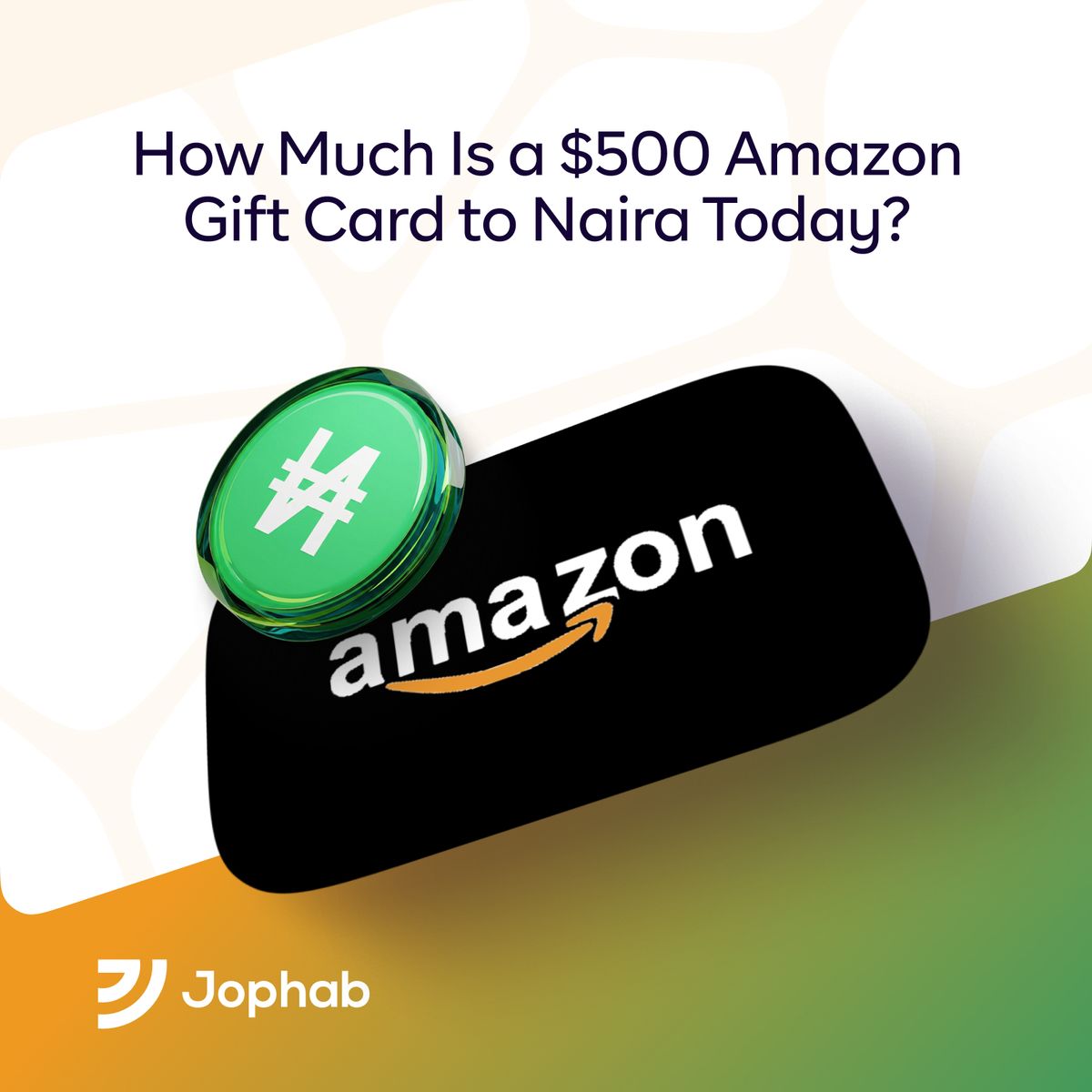 Promotional graphic for Jophab asking "How Much Is a $500 Amazon Gift Card to Naira Today?" alongside an Amazon gift card and a Naira symbol coin.
