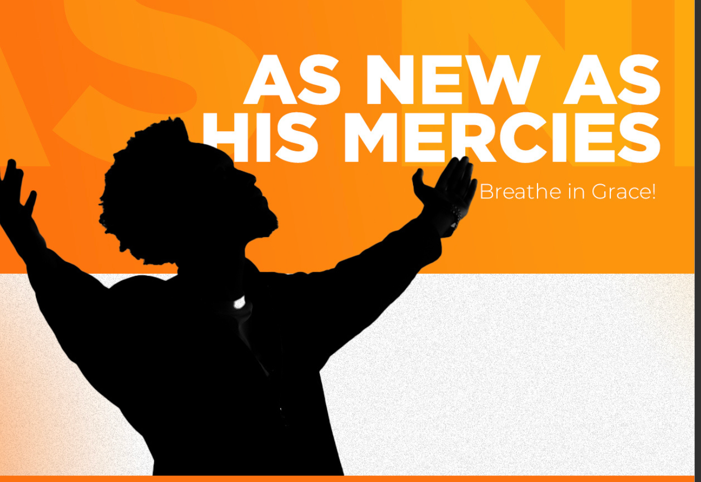 AS NEW AS HIS MERCIES : Breathe in Grace!