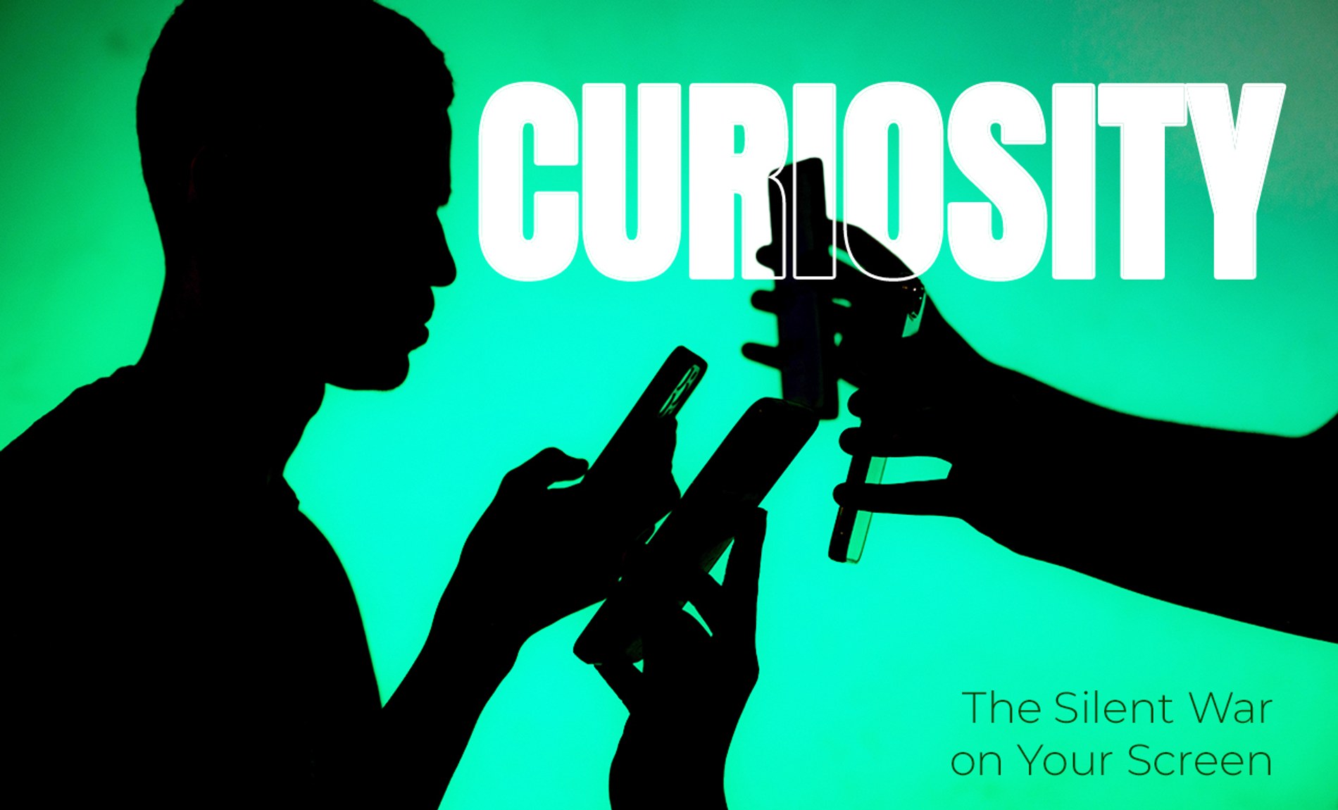 CURIOSITY The Silent War on Your Screen