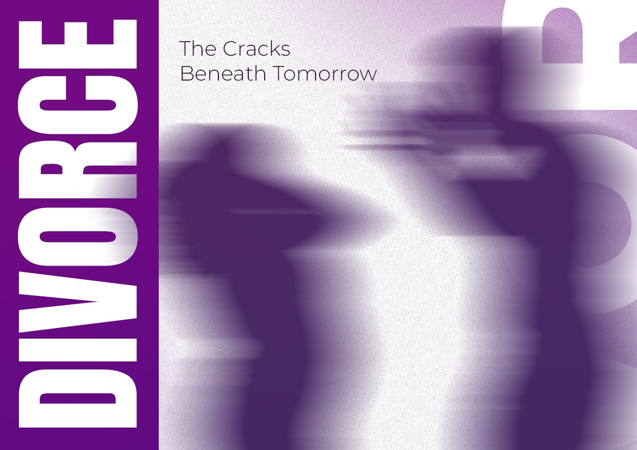 DIVORCE : The Cracks Beneath Tomorrow