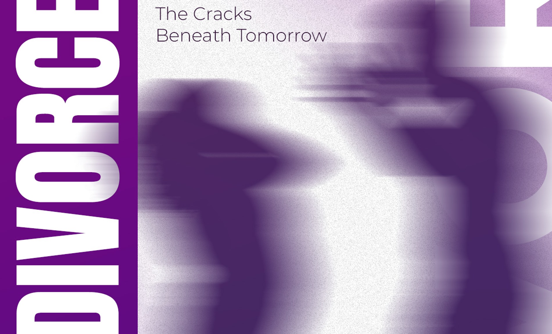 DIVORCE : The Cracks Beneath Tomorrow