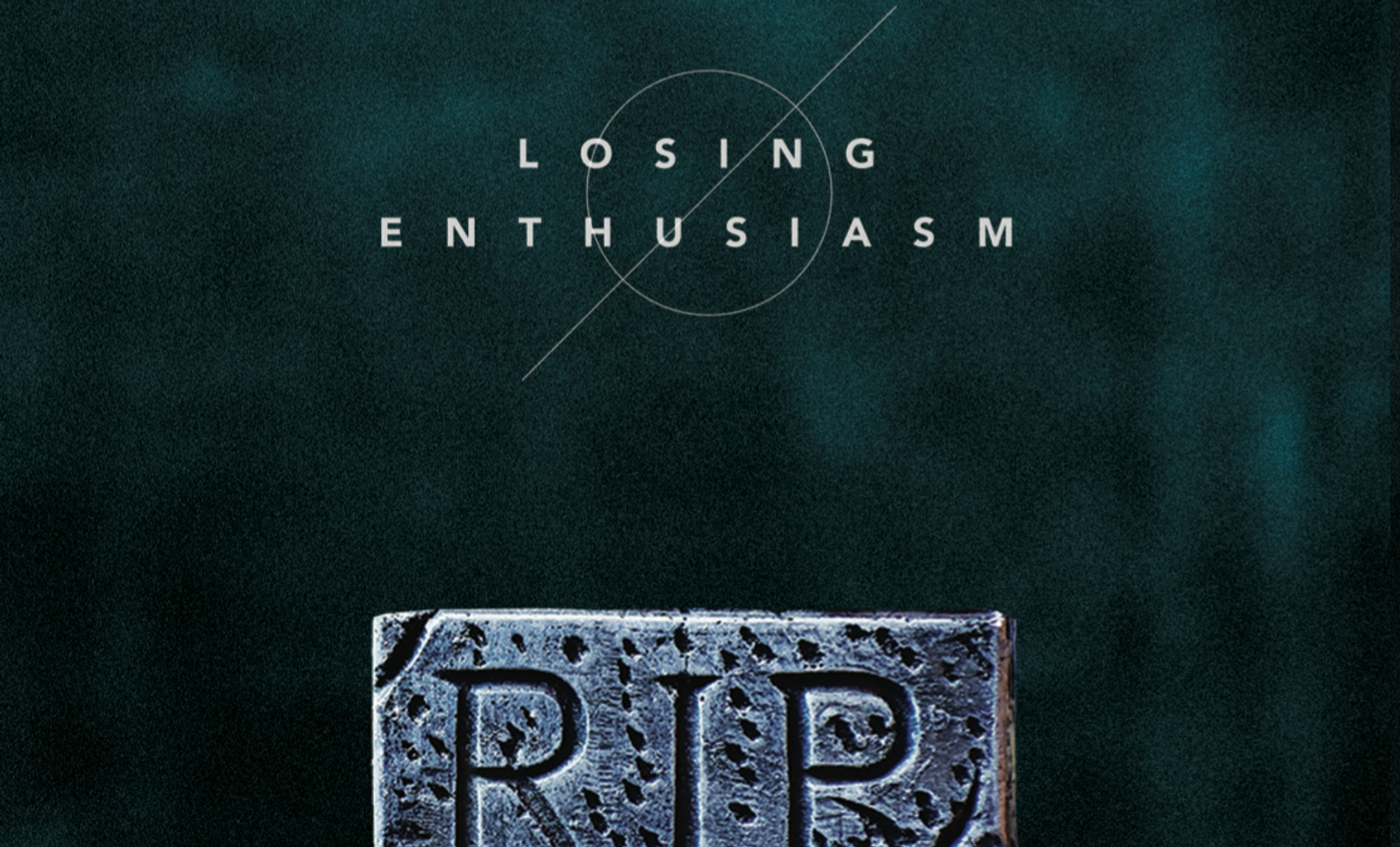 LOSING ENTHUSIASM