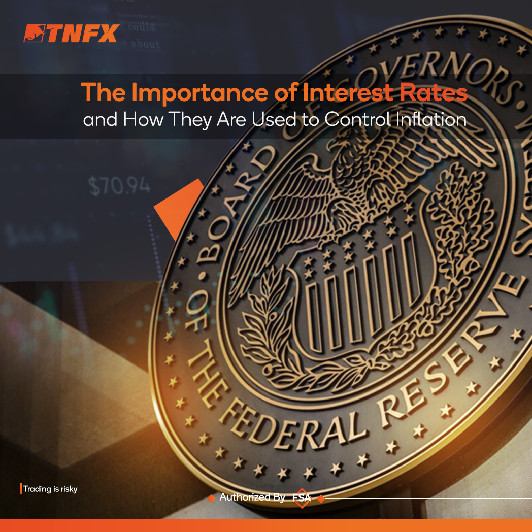 The Importance of Interest Rates and How They Are Used to Control Inflation