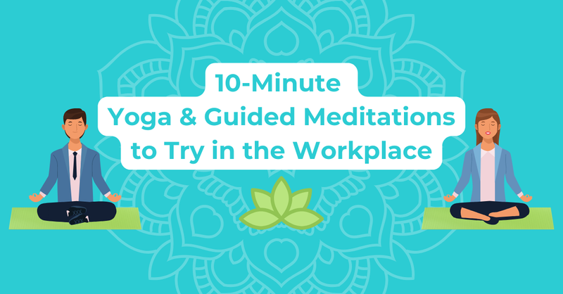 10-Minute Yoga & Guided Meditations to Try in the Workplace