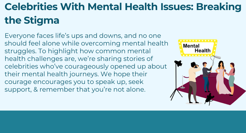 Celebrities With Mental Health Issues: Breaking the Stigma