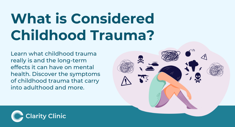 What Is Considered Childhood Trauma? | Clarity Clinic