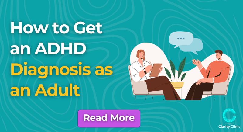 How to Get an ADHD Diagnosis as an Adult | Clarity Clinic