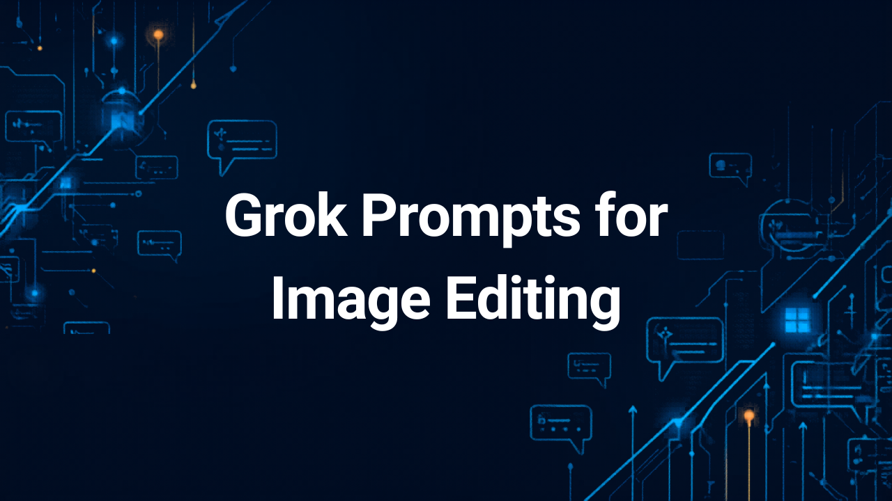 27 Grok Prompts for Image Editing That Get Results Fast