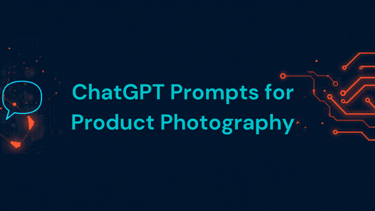 45 مطالبة ChatGPT لتصوير المنتجات باحتراف