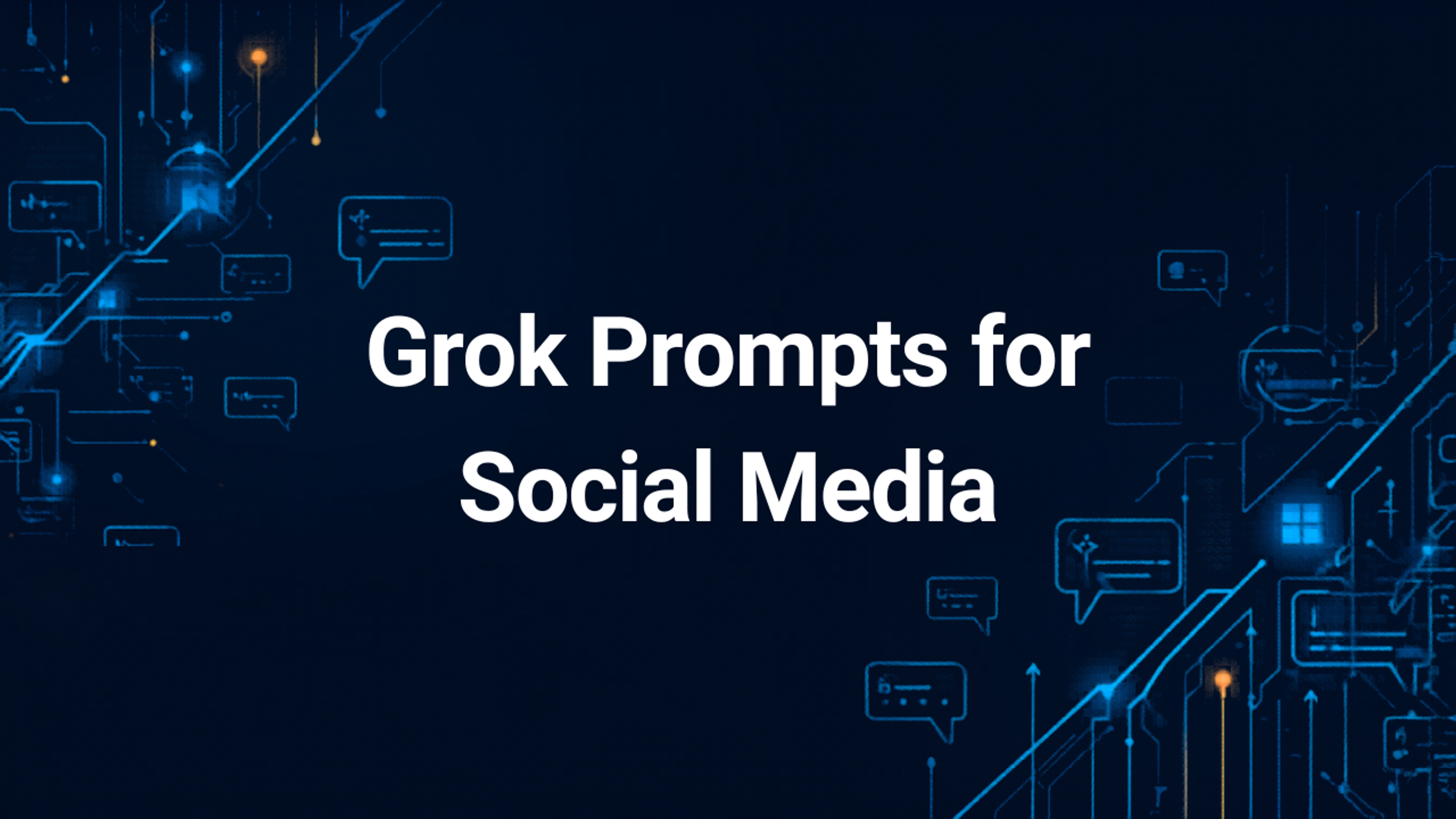 Grok Prompts for Social Media