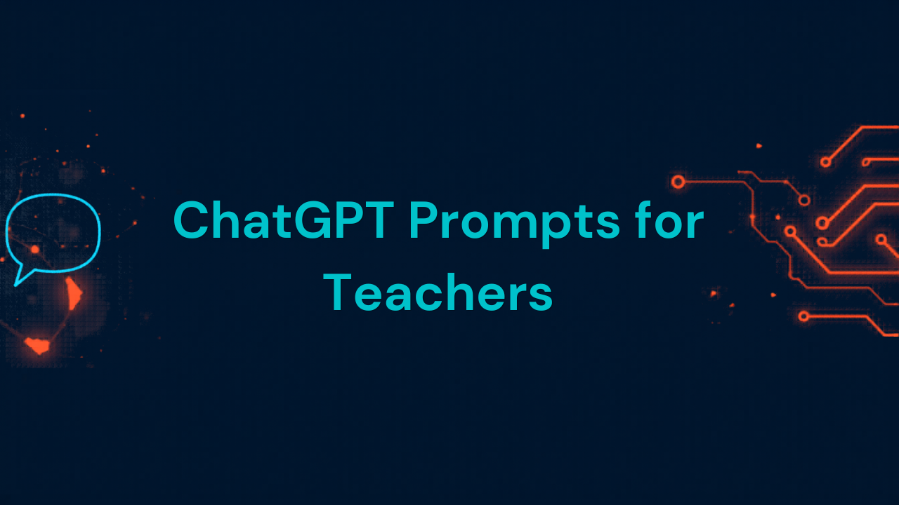 70 ChatGPT Prompts for Teachers to Boost Learning