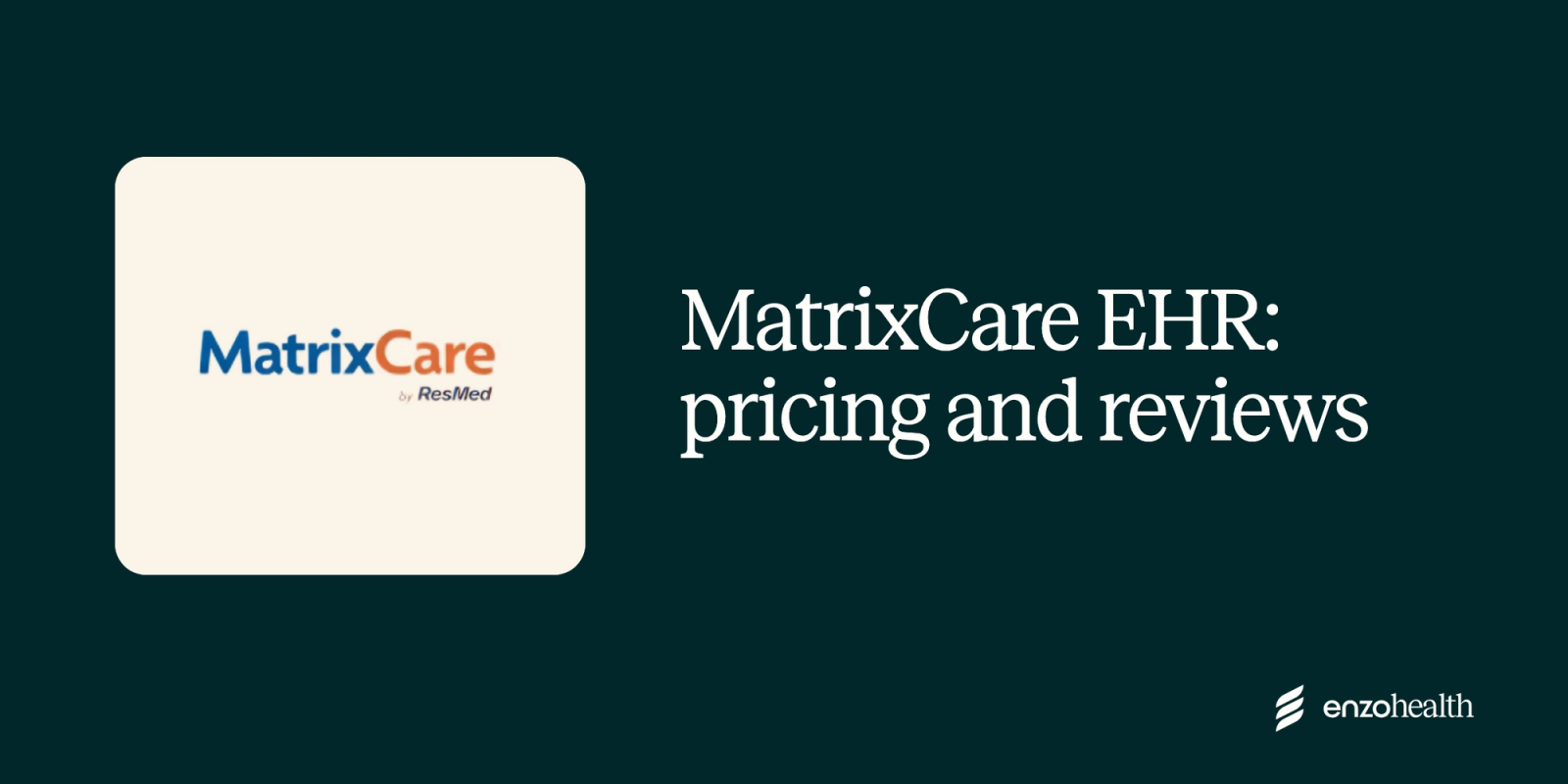 MatrixCare EHR: Pricing, Reviews and Enzo Health Support