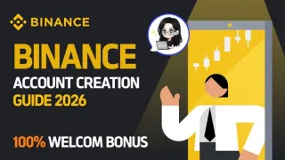 2026幣安帳戶創建全攻略：一步步領取100%歡迎獎勵