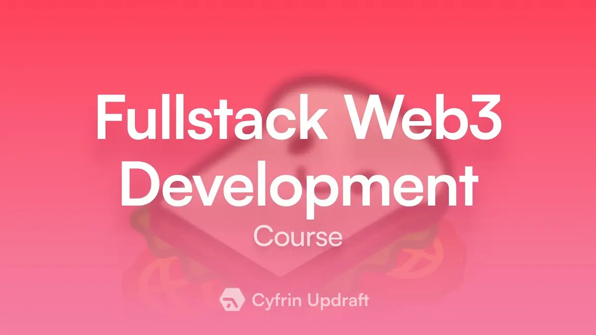Cyfrin Updraft: Curso Intensivo Web3 Full‑Stack 2024