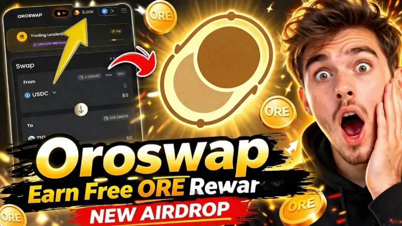 Oroswap空投指南：2026免费赚取最高5000 $ORE积分全攻略