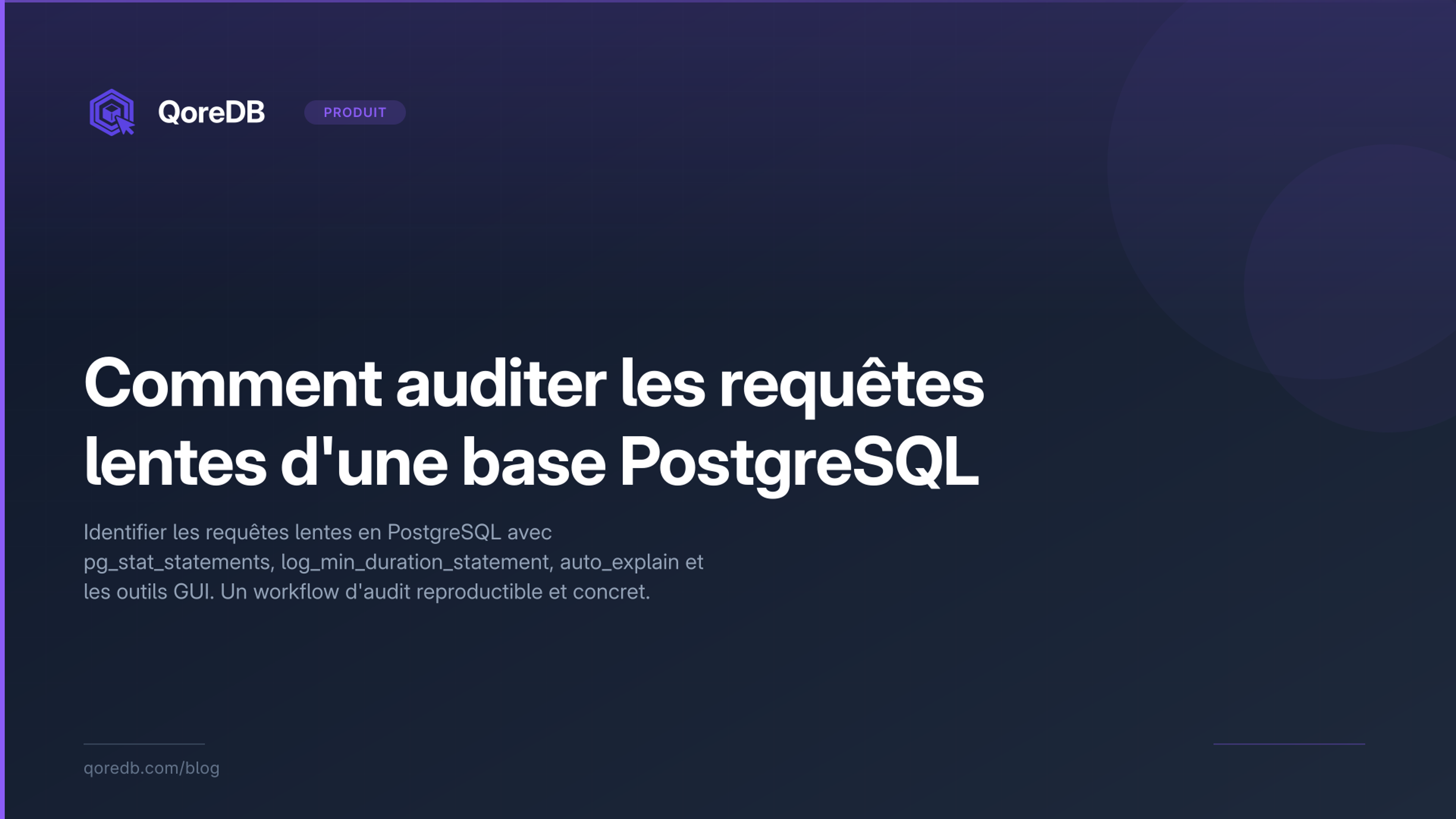 Comment auditer les requêtes lentes d'une base PostgreSQL
