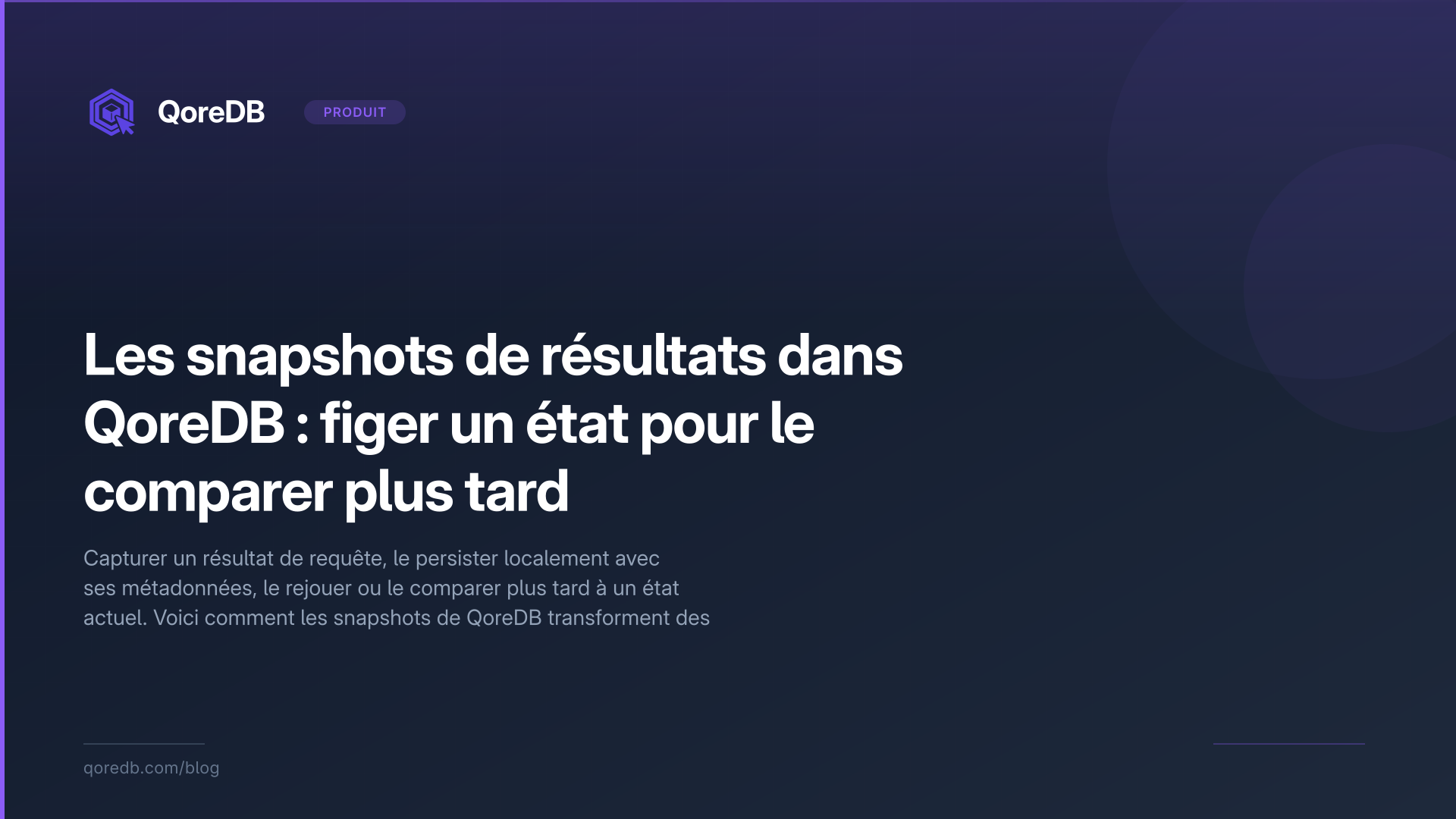 Les snapshots de résultats dans QoreDB : figer un état pour le comparer plus tard