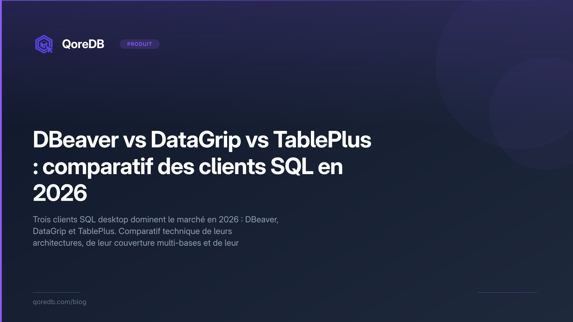 DBeaver vs DataGrip vs TablePlus : comparatif des clients SQL en 2026