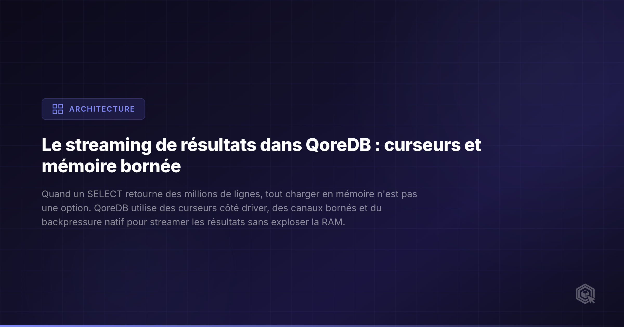 Le streaming de résultats dans QoreDB : curseurs et mémoire bornée