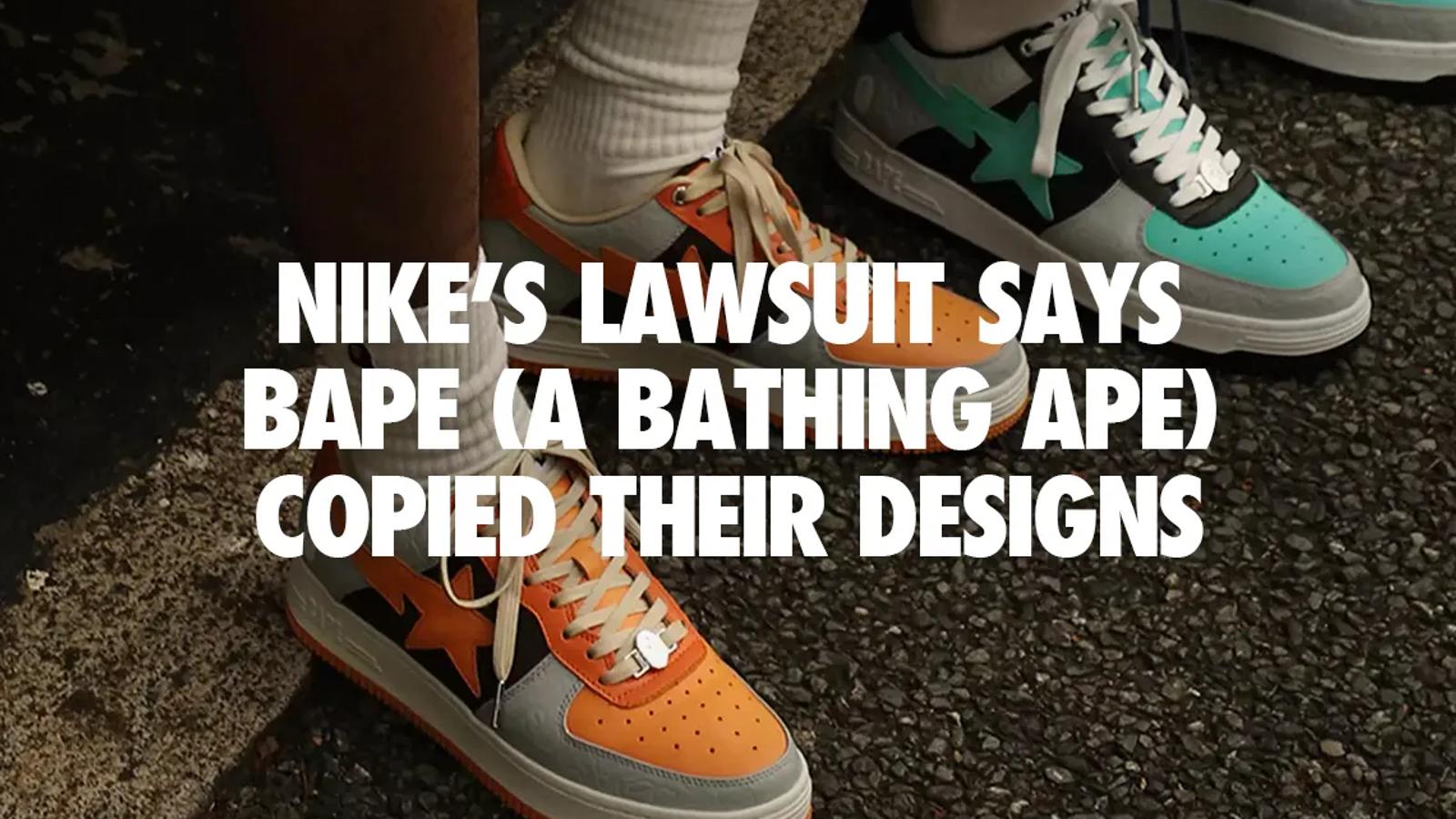 Nike is suing BAPE for copying their iconic designs