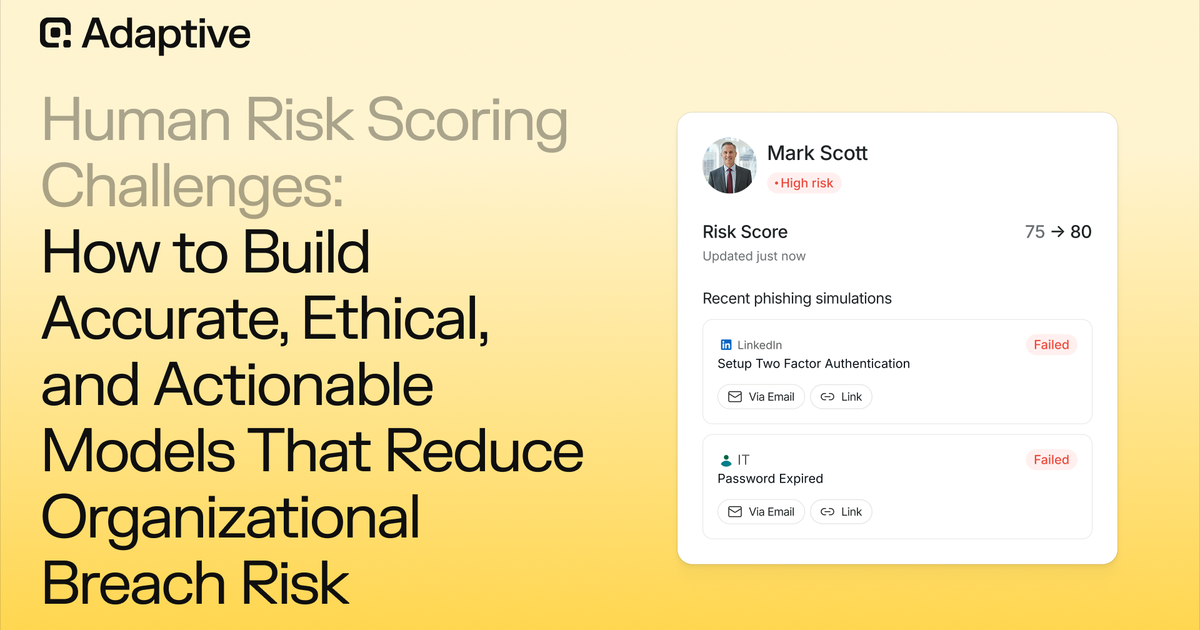 Overcoming Human Risk Scoring Challenges for Security | Adaptive Security