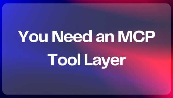 Preparing your Company for the Agentic Future? You Need an MCP Tool Layer.